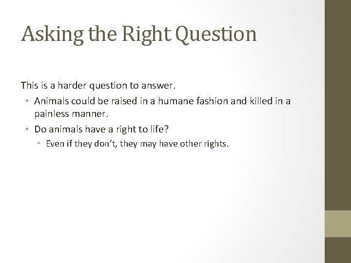 Asking the Right Question This is a harder question to answer. • Animals could