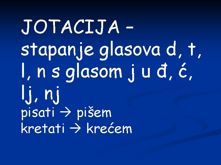 JOTACIJA – stapanje glasova d, t, l, n s glasom j u đ, ć,