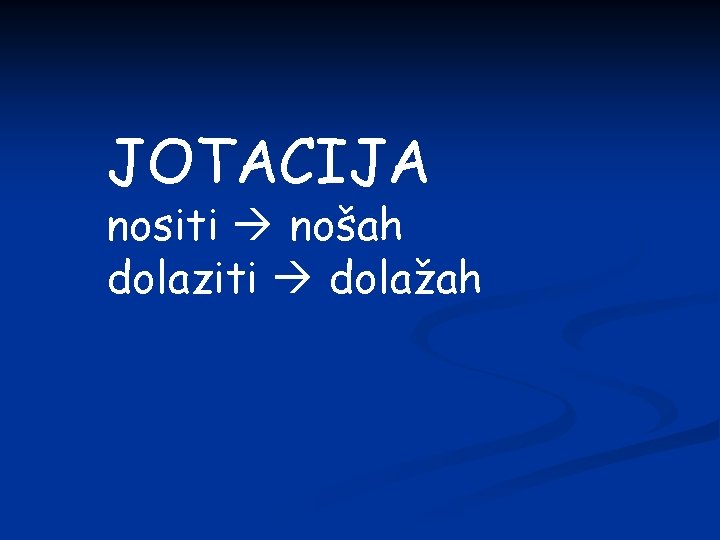 JOTACIJA nositi nošah dolaziti dolažah 