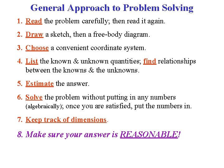 General Approach to Problem Solving 1. Read the problem carefully; then read it again.