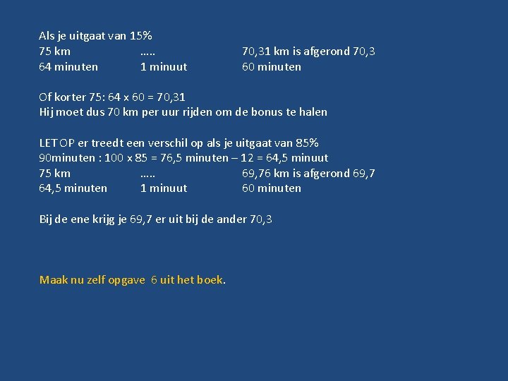 Als je uitgaat van 15% 75 km …. . 64 minuten 1 minuut 70,