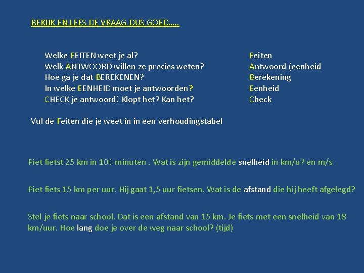 BEKIJK EN LEES DE VRAAG DUS GOED…. . Welke FEITEN weet je al? Welk