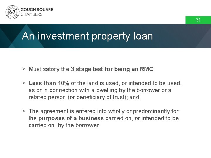 31 An investment property loan > Must satisfy the 3 stage test for being