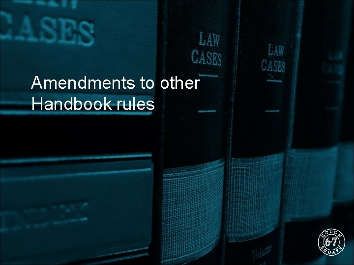 Amendments to other Handbook rules 