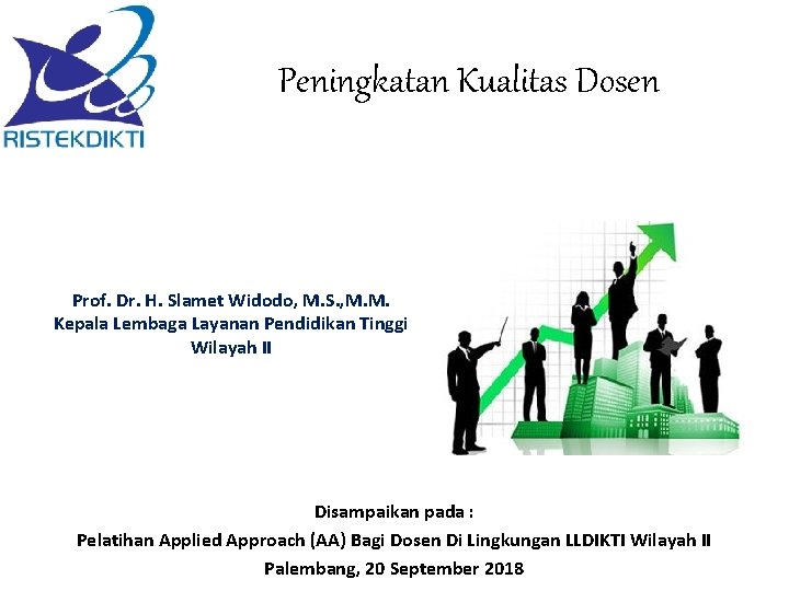 Peningkatan Kualitas Dosen Prof. Dr. H. Slamet Widodo, M. S. , M. M. Kepala