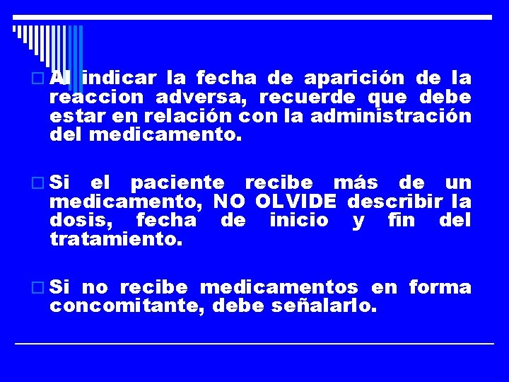 o Al indicar la fecha de aparición de la reaccion adversa, recuerde que debe