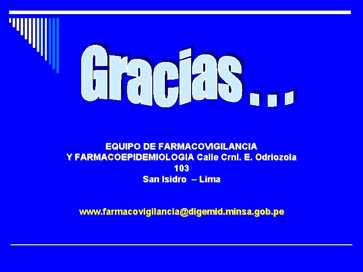 EQUIPO DE FARMACOVIGILANCIA Y FARMACOEPIDEMIOLOGIA Calle Crnl. E. Odriozola 103 San Isidro – Lima
