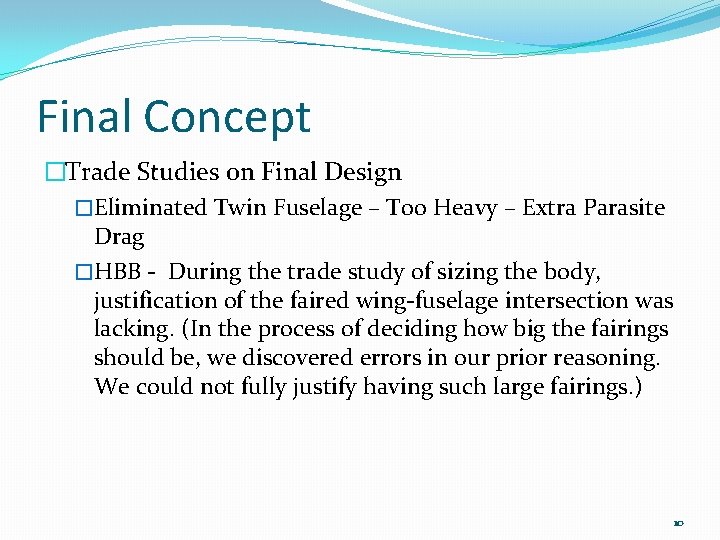 Final Concept �Trade Studies on Final Design �Eliminated Twin Fuselage – Too Heavy –