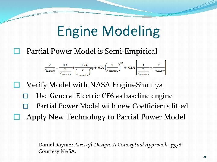 Engine Modeling � Partial Power Model is Semi-Empirical � Verify Model with NASA Engine.