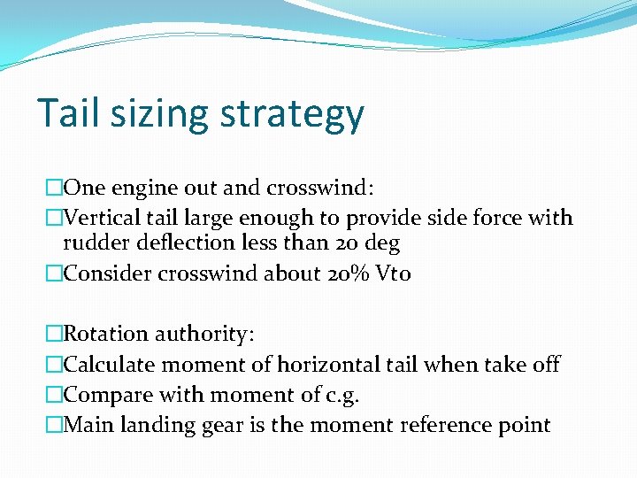 Tail sizing strategy �One engine out and crosswind: �Vertical tail large enough to provide