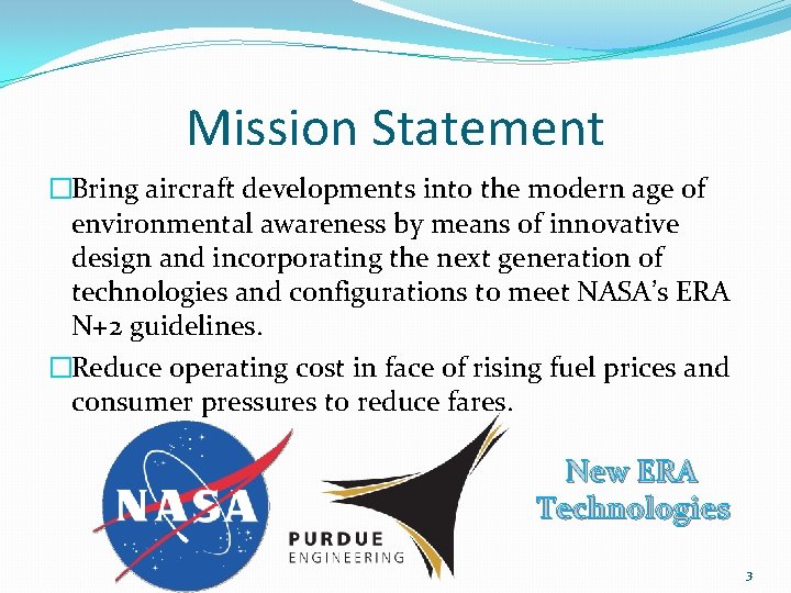 Mission Statement �Bring aircraft developments into the modern age of environmental awareness by means