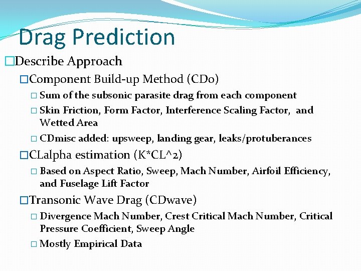 Drag Prediction �Describe Approach �Component Build-up Method (CDo) � Sum of the subsonic parasite