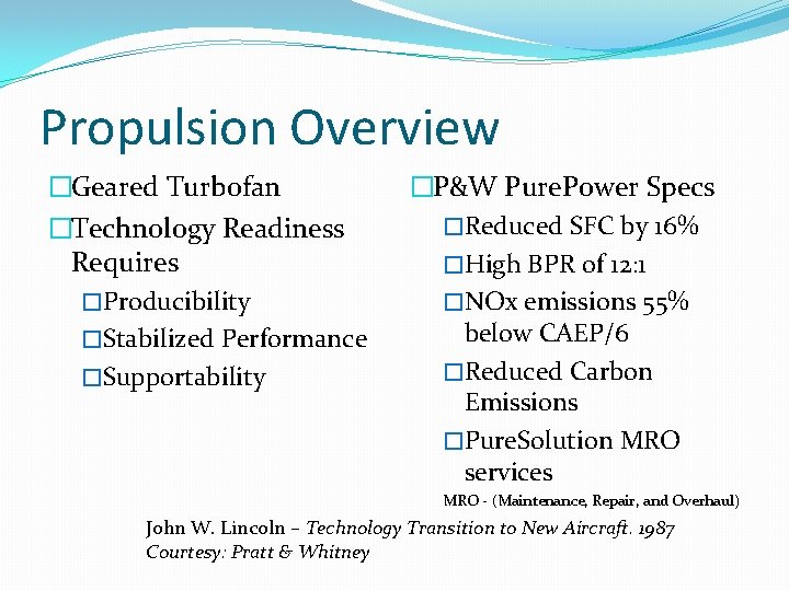 Propulsion Overview �Geared Turbofan �Technology Readiness Requires �Producibility �Stabilized Performance �Supportability �P&W Pure. Power