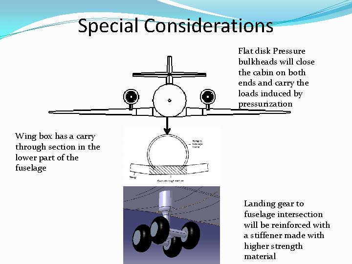 Special Considerations Flat disk Pressure bulkheads will close the cabin on both ends and