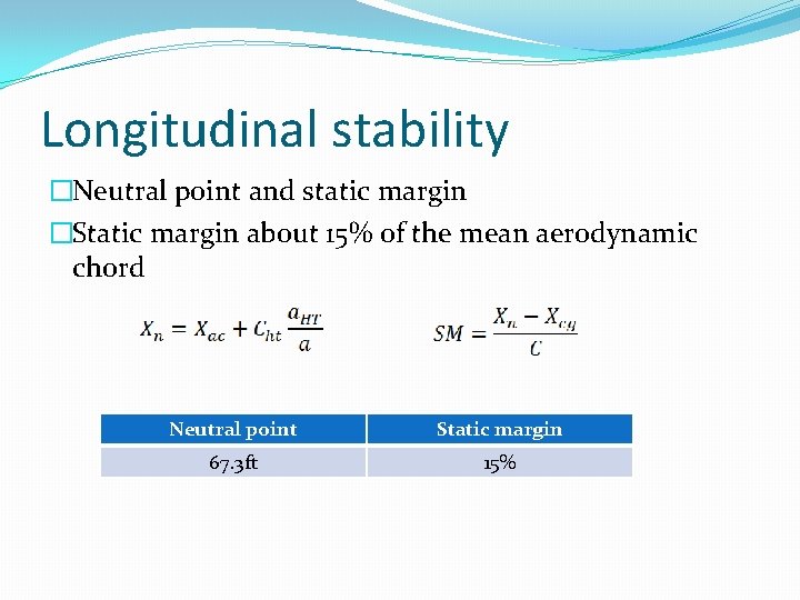 Longitudinal stability �Neutral point and static margin �Static margin about 15% of the mean