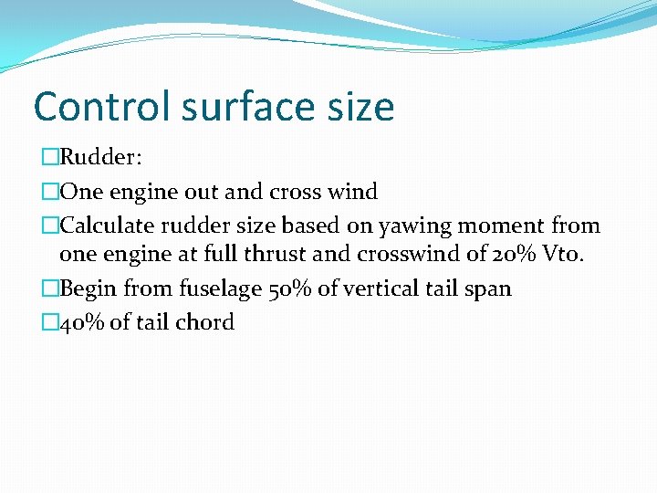 Control surface size �Rudder: �One engine out and cross wind �Calculate rudder size based