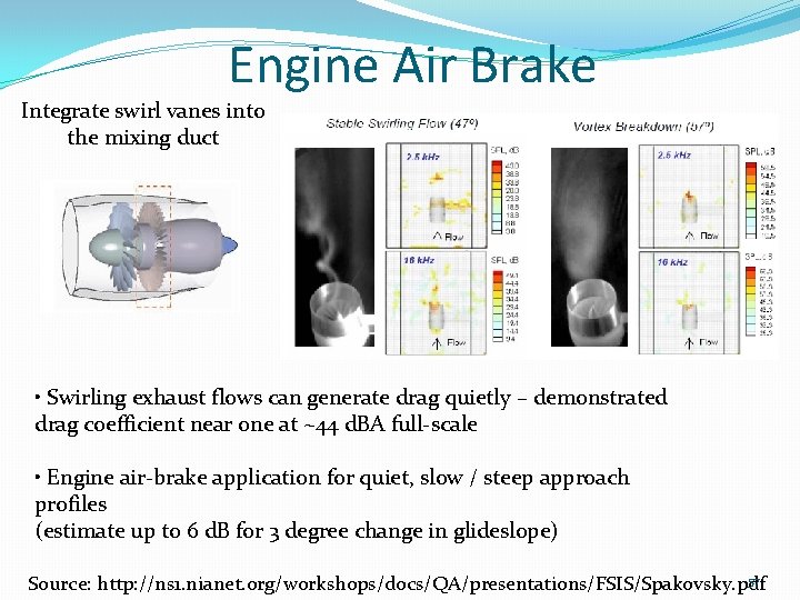 Engine Air Brake Integrate swirl vanes into the mixing duct • Swirling exhaust flows