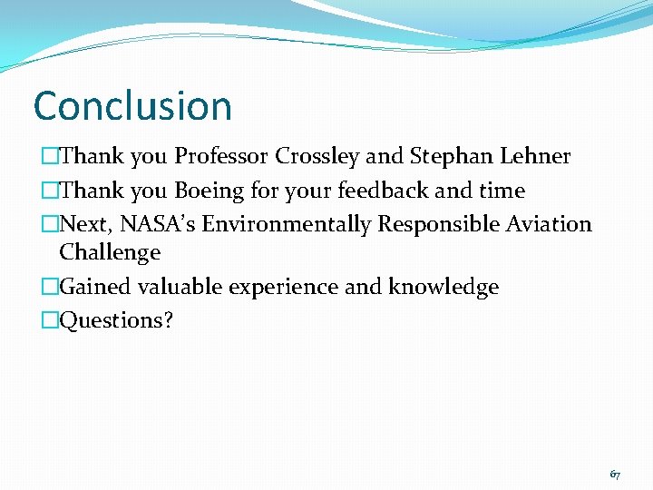 Conclusion �Thank you Professor Crossley and Stephan Lehner �Thank you Boeing for your feedback
