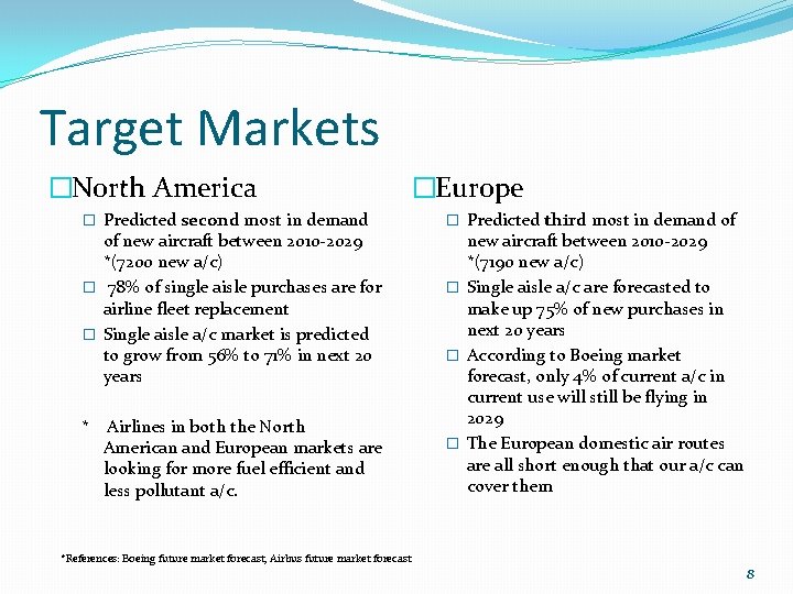 Target Markets �North America �Europe � Predicted second most in demand of new aircraft