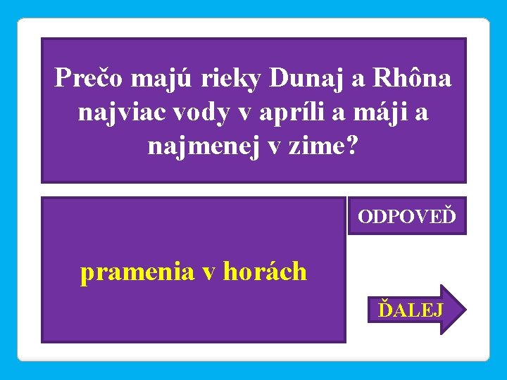 Prečo majú rieky Dunaj a Rhôna najviac vody v apríli a máji a najmenej