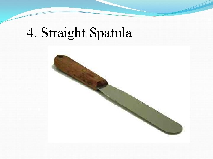 4. Straight Spatula 