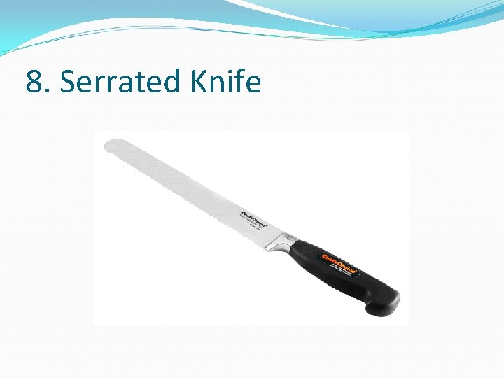 8. Serrated Knife 