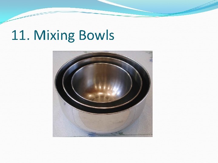 11. Mixing Bowls 