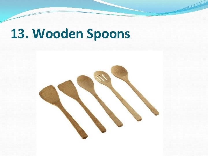 13. Wooden Spoons 