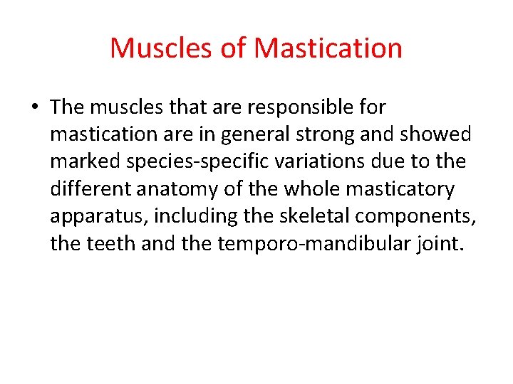 Muscles of Mastication • The muscles that are responsible for mastication are in general