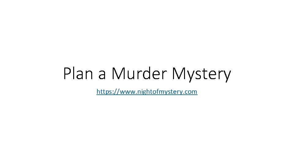 Plan a Murder Mystery https: //www. nightofmystery. com 
