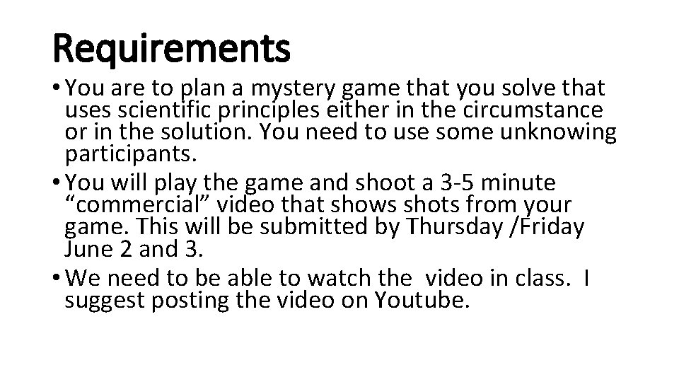 Requirements • You are to plan a mystery game that you solve that uses