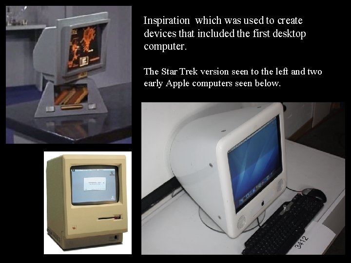 Inspiration which was used to create devices that included the first desktop computer. The