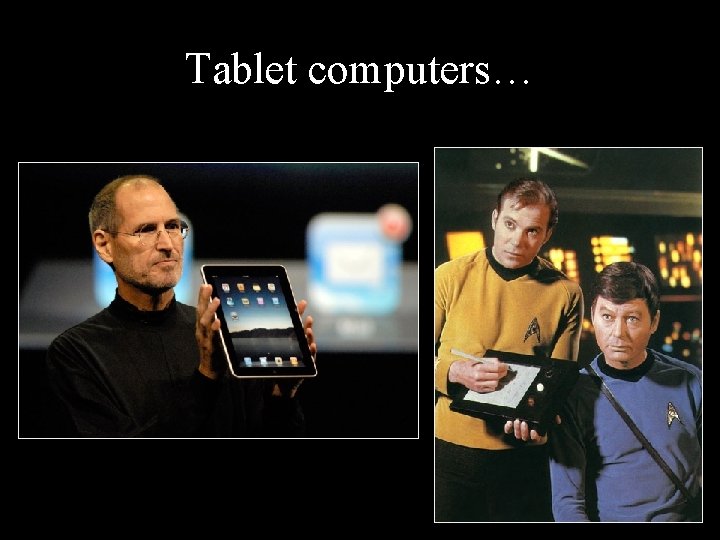 Tablet computers… 