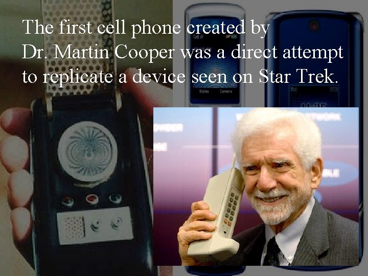 The first cell phone created by Dr. Martin Cooper was a direct attempt to