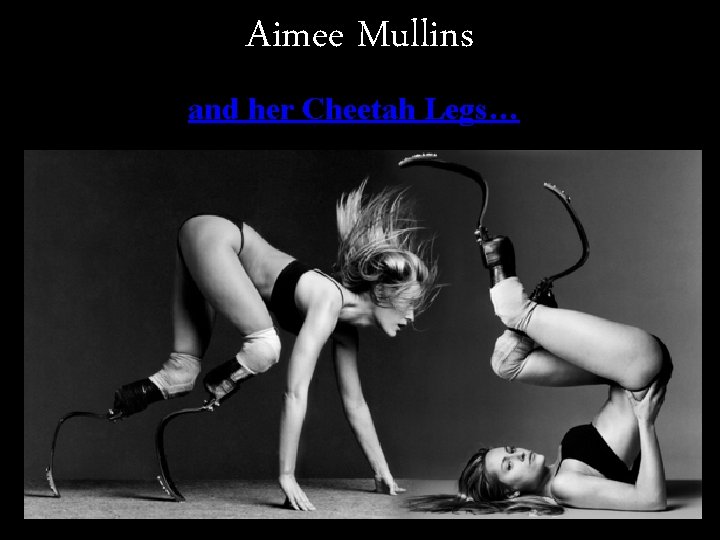 Aimee Mullins and her Cheetah Legs… 
