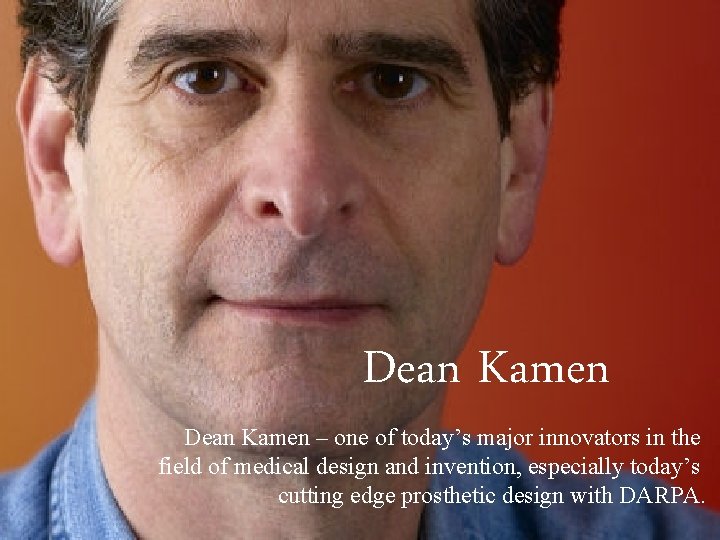 Dean Kamen – one of today’s major innovators in the field of medical design