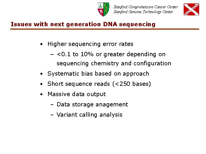 Stanford Comprehensive Cancer Center Stanford Genome Technology Center Issues with next generation DNA sequencing