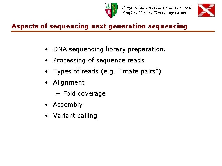 Stanford Comprehensive Cancer Center Stanford Genome Technology Center Aspects of sequencing next generation sequencing