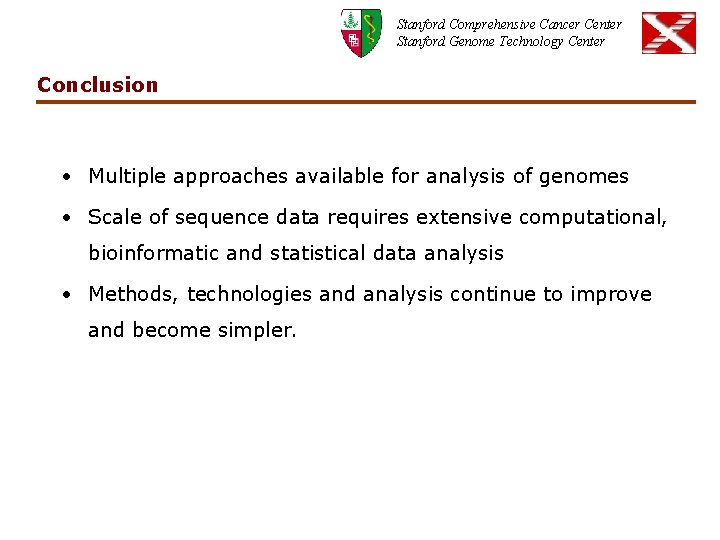 Stanford Comprehensive Cancer Center Stanford Genome Technology Center Conclusion • Multiple approaches available for