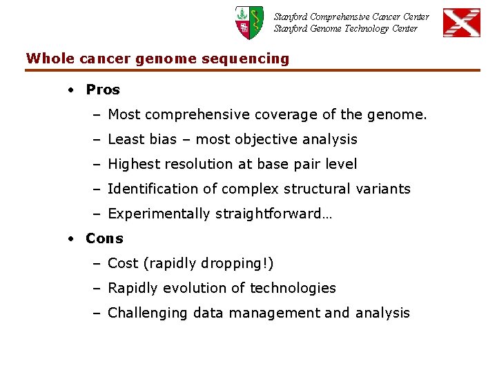 Stanford Comprehensive Cancer Center Stanford Genome Technology Center Whole cancer genome sequencing • Pros