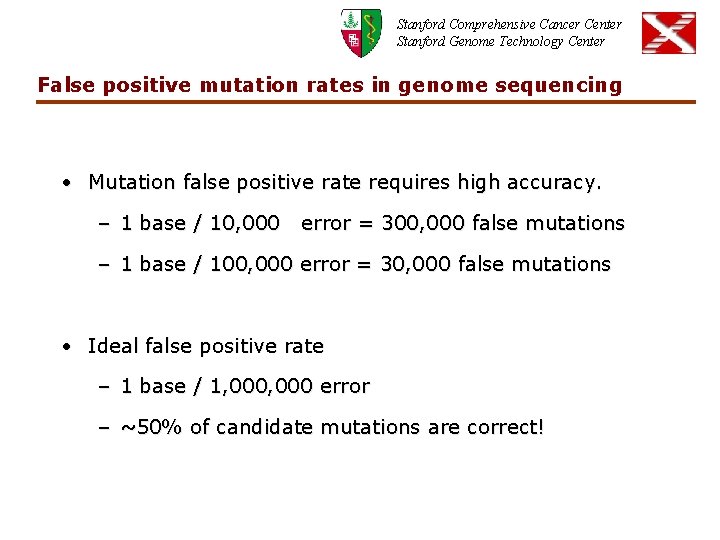 Stanford Comprehensive Cancer Center Stanford Genome Technology Center False positive mutation rates in genome