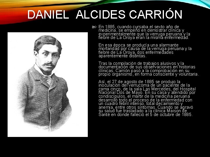 DANIEL ALCIDES CARRIÓN En 1885, cuando cursaba el sexto año de medicina, se empeñó