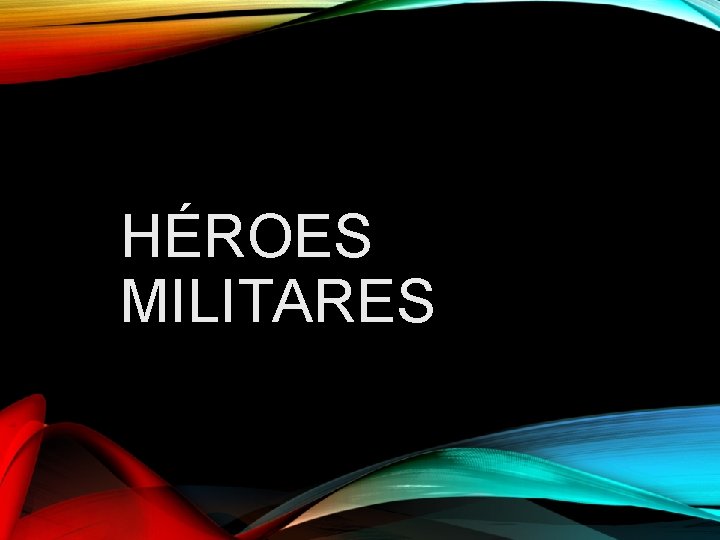 HÉROES MILITARES 