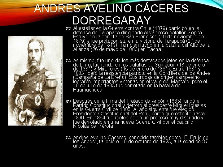 ANDRES AVELINO CÁCERES DORREGARAY Al estallar en la Guerra contra Chile (1879) participó en