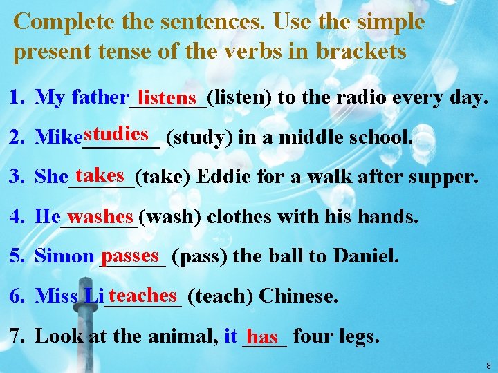 Complete the sentences. Use the simple present tense of the verbs in brackets 1.
