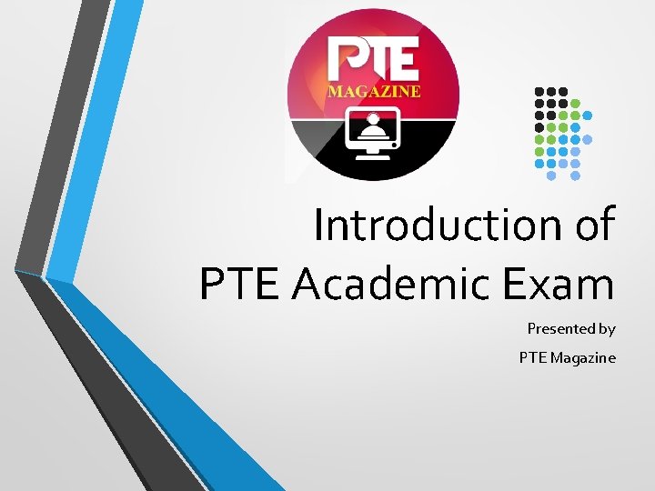 Introduction of PTE Academic Exam Presented by PTE Magazine 
