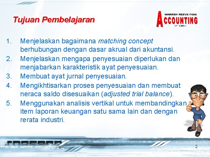 Tujuan Pembelajaran 1. 2. 3. 4. 5. Menjelaskan bagaimana matching concept berhubungan dengan dasar