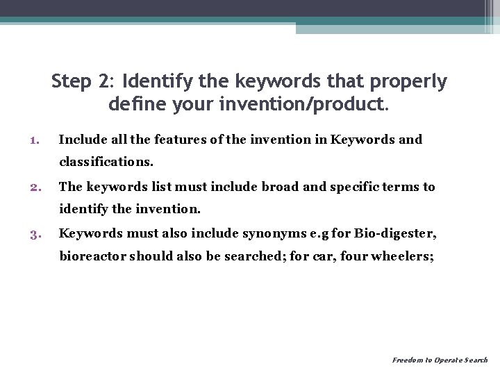 Step 2: Identify the keywords that properly define your invention/product. 1. Include all the