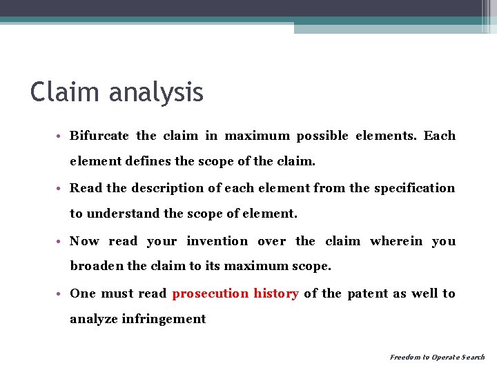 Claim analysis • Bifurcate the claim in maximum possible elements. Each element defines the