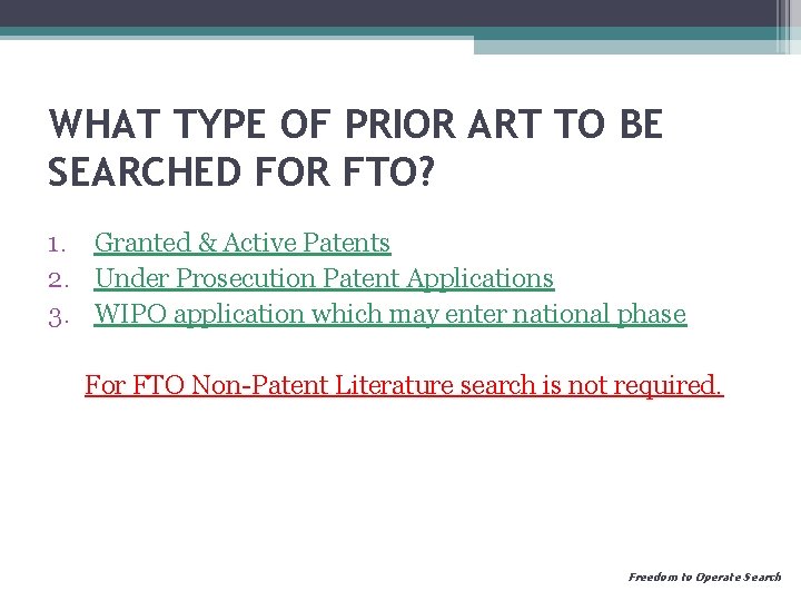 WHAT TYPE OF PRIOR ART TO BE SEARCHED FOR FTO? 1. Granted & Active